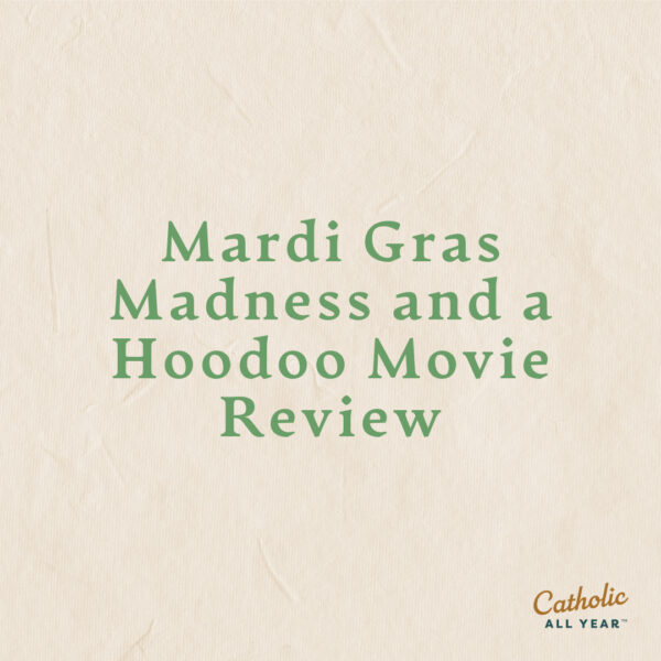 Mardi Gras Madness and a Hoodoo Movie Review