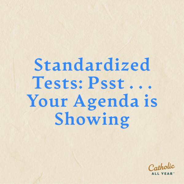 Standardized Tests: Psst . . . Your Agenda is Showing