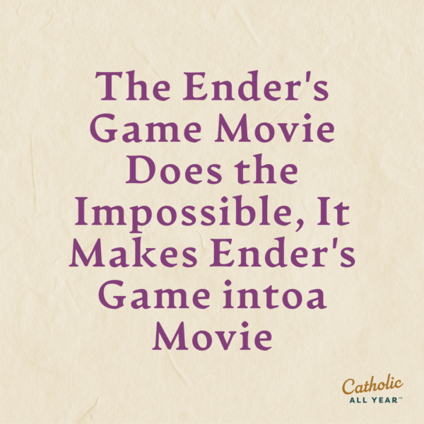 The Ender's Game Movie Does the Impossible, It Makes Ender's Game intoa Movie