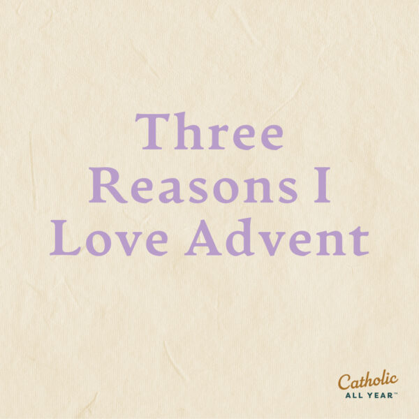 Three Reasons I Love Advent