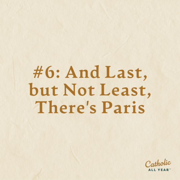 #6: And Last, but Not Least, There’s Paris