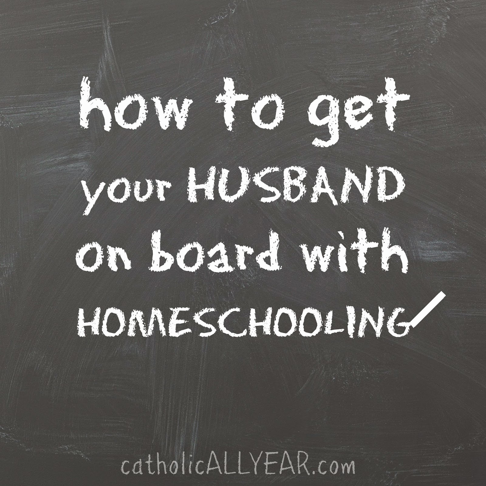 How To Get Your Husband On Board With Homeschooling Catholic All Year