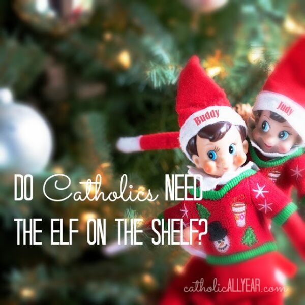 Do Catholics Need the Elf on the Shelf?