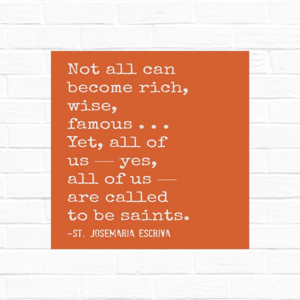 St. Josemaria Quote: All of Us Are Called to Be Saints in 8×10 and SQUARE on white and on orange {digital download}