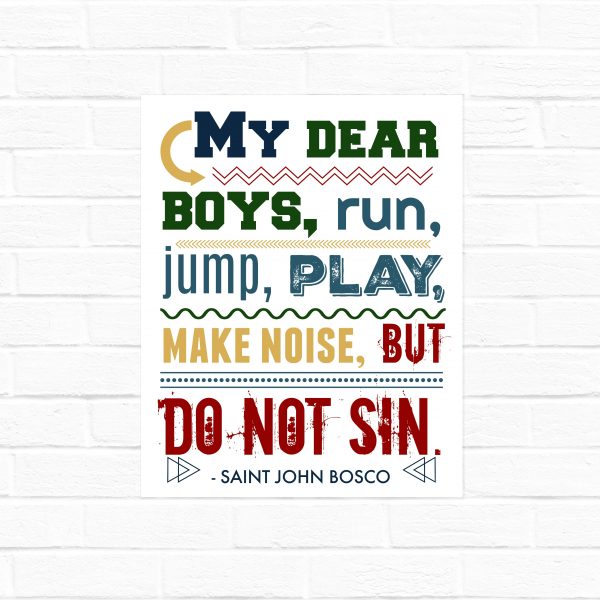 St. John Bosco quote in 8×10 {digital download} My dear boys . . .