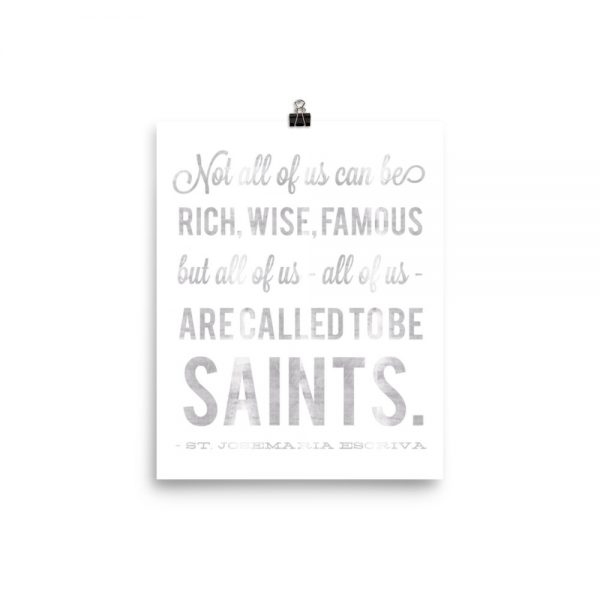 All of Us are Called to Be Saints: St Josemaria Escriva Quote Poster