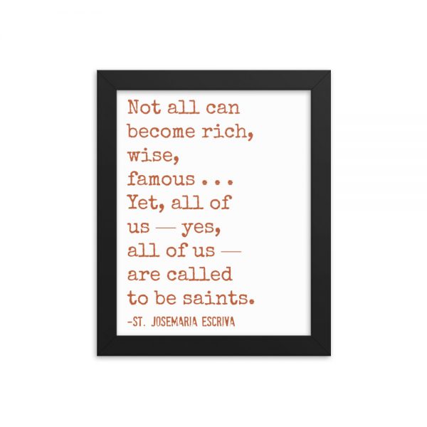 St. Josemaría Escrivá Quote Framed Poster: All of Us Are Called to Be Saints – White Background