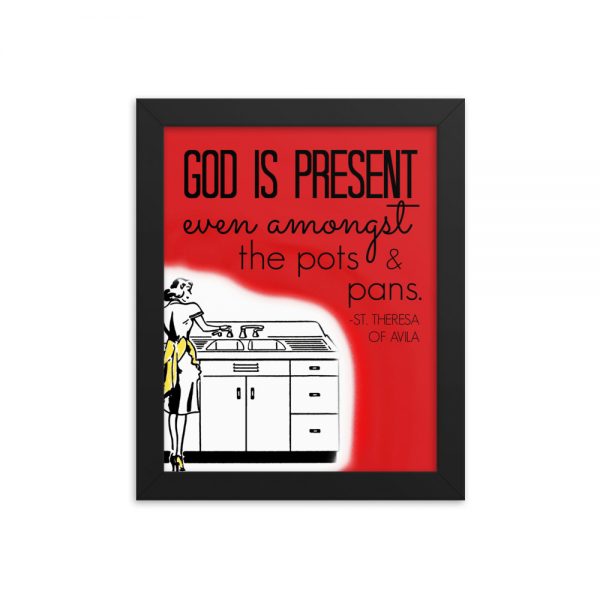God is Present Even Amongst the Pots and Pans Framed Poster