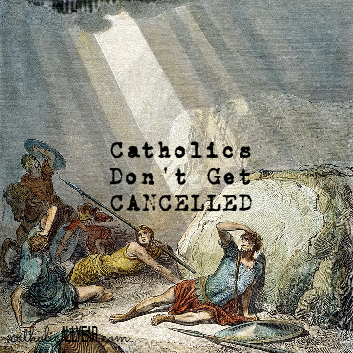 Catholics Don’t Get Cancelled