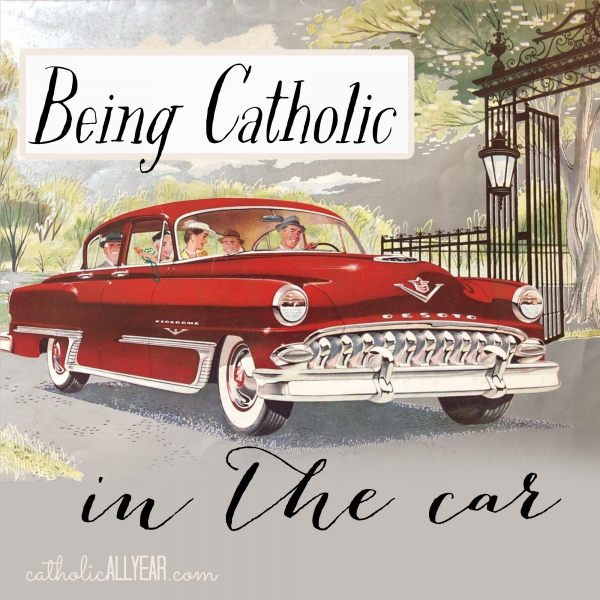 Being Catholic in the Car: five ways to pray and live liturgically while driving