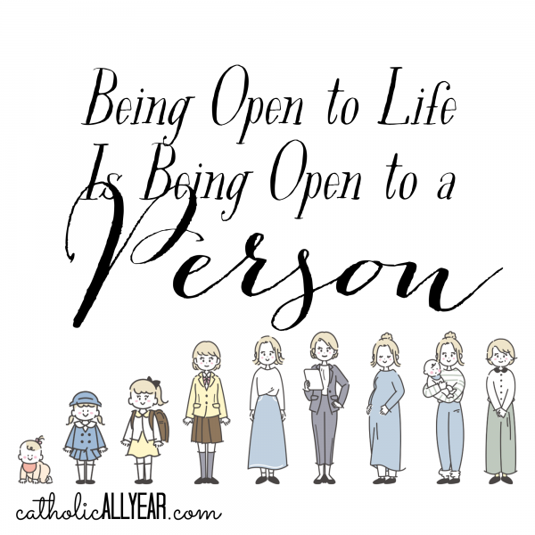 Being Open to Life Is Being Open to a Person