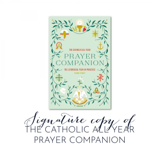 The Catholic All Year Prayer Companion {signature copy}