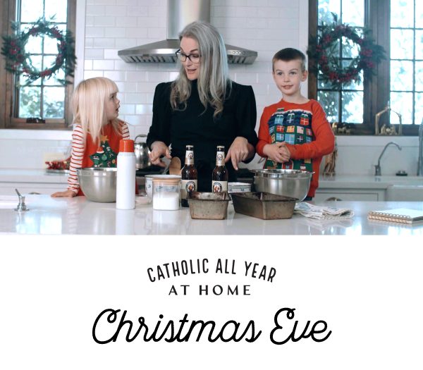 Catholic All Year at Home, Ep. 2: Christmas Eve