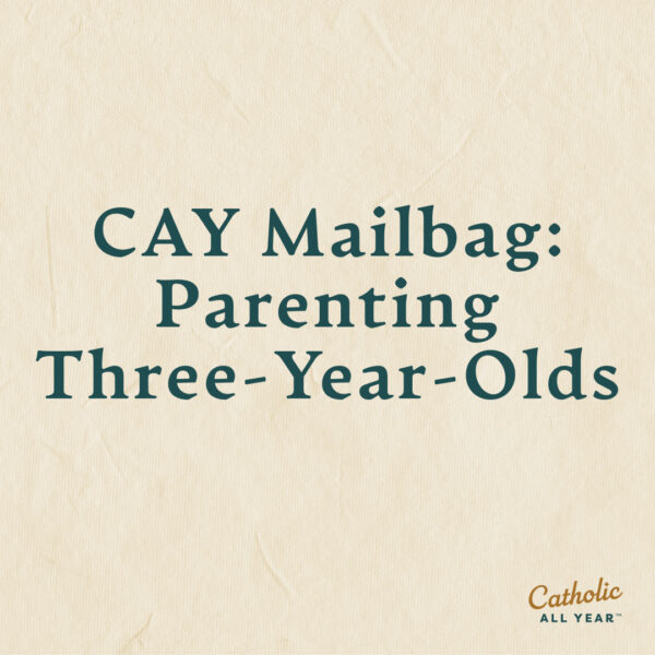 CAY Mailbag: Parenting Three-Year-Olds