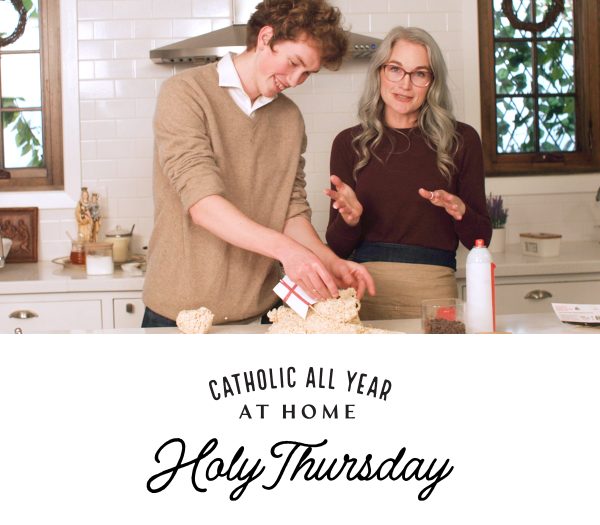 Catholic All Year at Home, Ep. 6: Holy Thursday