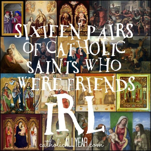 Sixteen Pairs of Catholic Saints Who Were Friends IRL