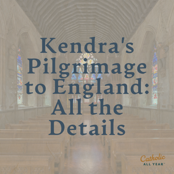 Kendra’s Pilgrimage to England: All the Details