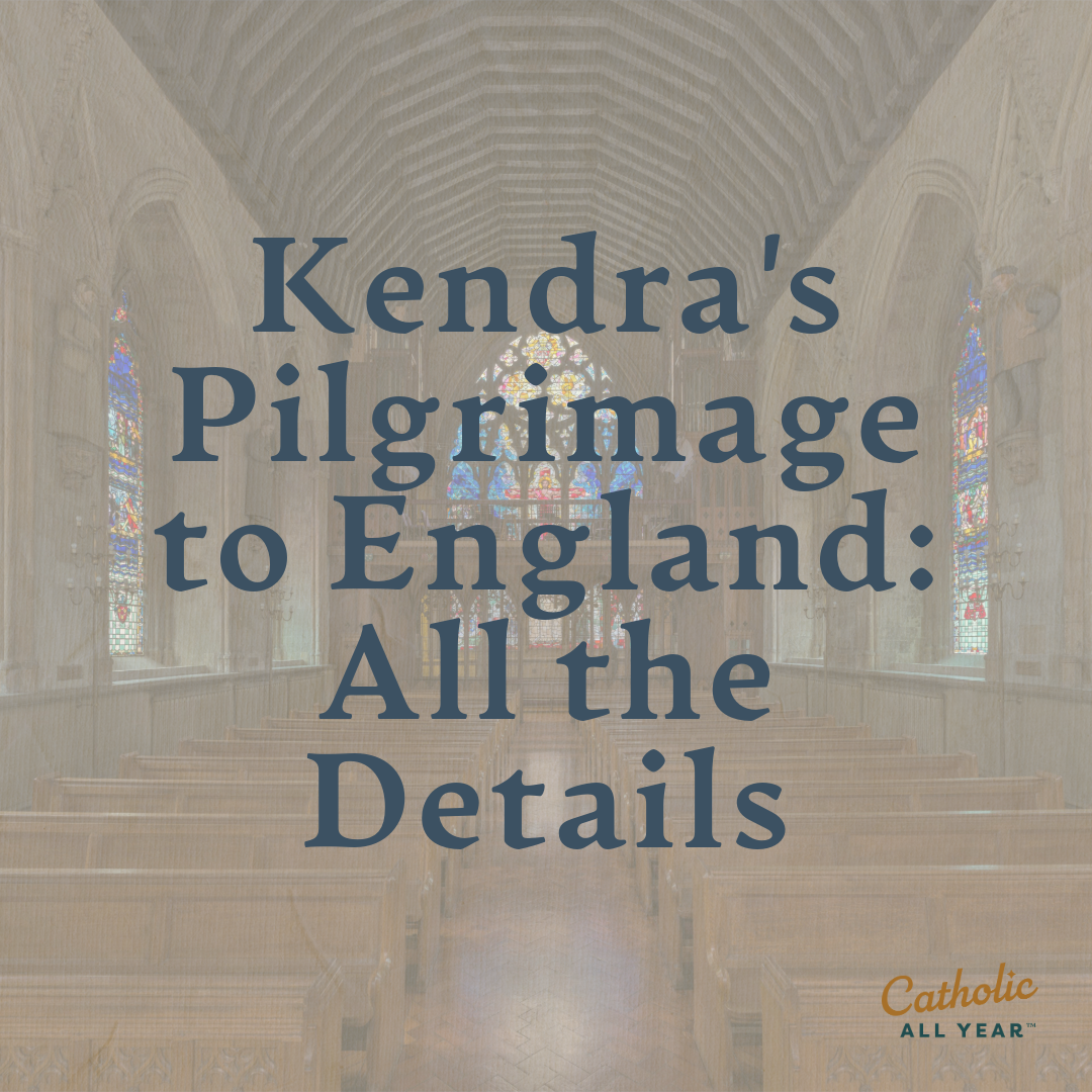 Kendra’s Pilgrimage to England: All the Details