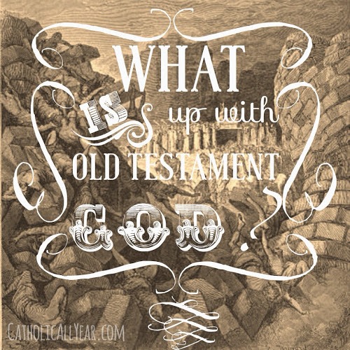 Mailbag: What Is Up With Old Testament God?