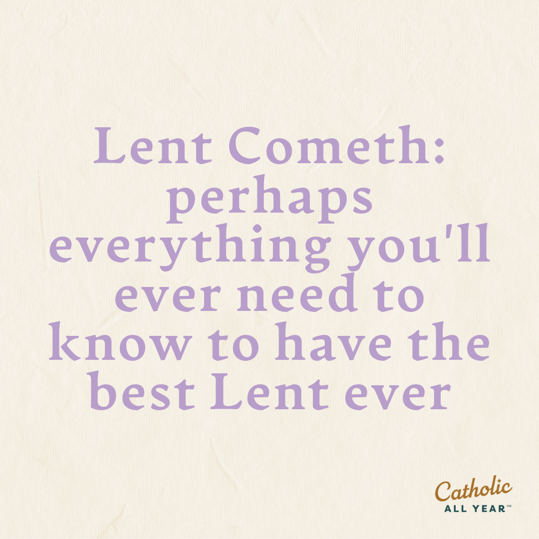 Lent Cometh: perhaps everything you'll ever need to know to have the ...