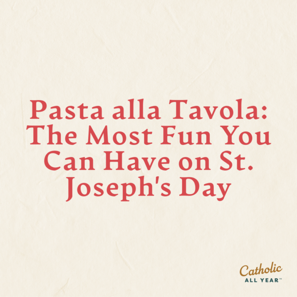 Pasta alla Tavola: The Most Fun You Can Have on St. Joseph’s Day