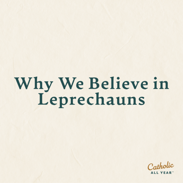 Why We Believe in Leprechauns
