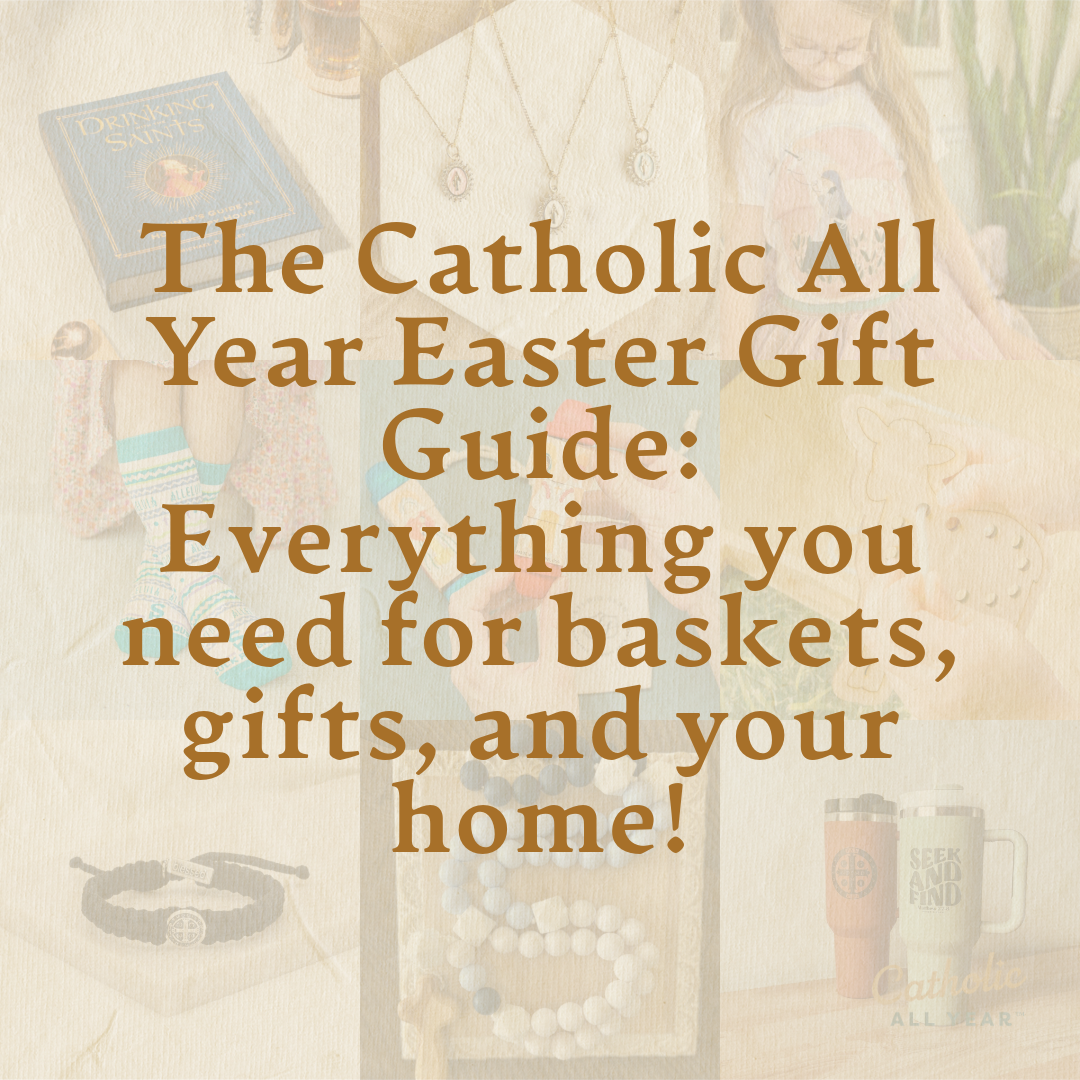 The Catholic All Year Easter Gift Guide: Everything you need for baskets, gifts, and your home!