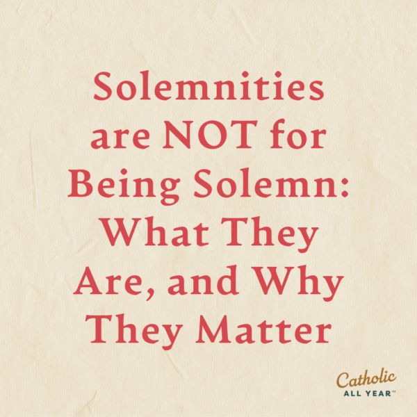 Solemnities are NOT for Being Solemn: What They Are, Why They Matter, and New Free Printables for the Solemnity of St. Joseph