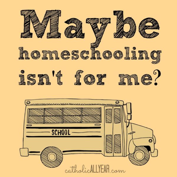 Maybe Homeschooling Isn’t For Me?