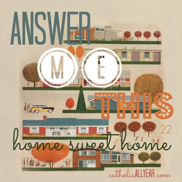 Answer Me This: Home Sweet Home . . .