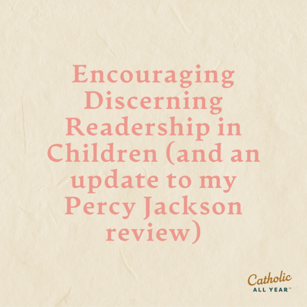 Encouraging Discerning Readership in Children (and an update to my Percy Jackson review)