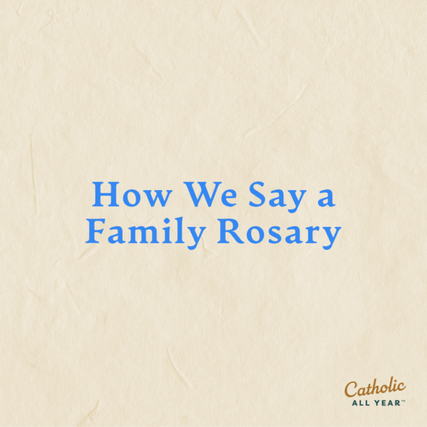 How We Say a Family Rosary