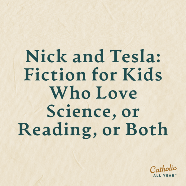 Nick and Tesla: Fiction for Kids Who Love Science, or Reading, or Both