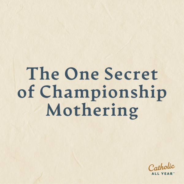 The One Secret of Championship Mothering