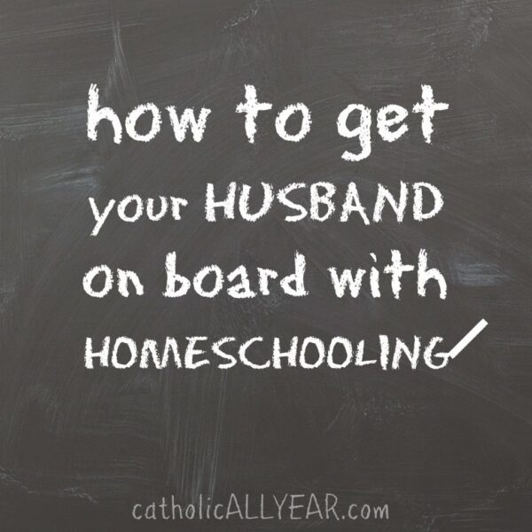 How to Get Your Husband on Board With Homeschooling