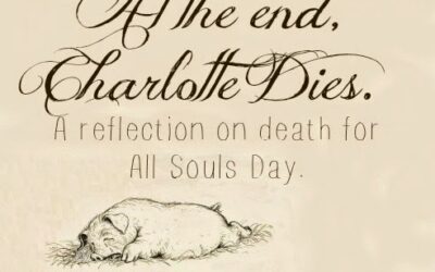 At the End, Charlotte Dies: a Reflection on Death for All Souls Day