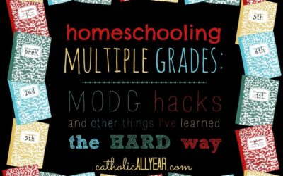 Homeschooling Multiple Grades: MODG hacks and other things I’ve learned the hard way