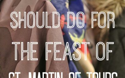 What Everyone Should Do for the Feast of St. Martin of Tours, with a printable