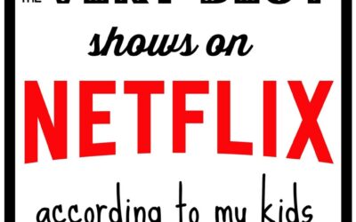 The Very Best Shows on Netflix . . . according to my kids