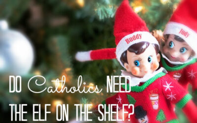 Do Catholics Need the Elf on the Shelf?