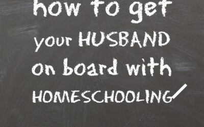 How to Get Your Husband on Board With Homeschooling