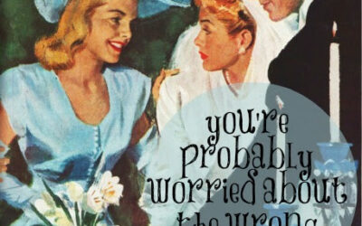 Dear Newlywed, You’re Probably Worried About the Wrong Thing
