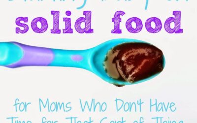 Starting Baby on Solid Foods for Moms Who Don’t Have Time For That Sort of Thing