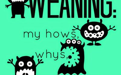 Weaning: my hows, whys, and whens